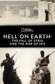 Hell on Earth: The Fall of Syria and the Rise of ISIS hd