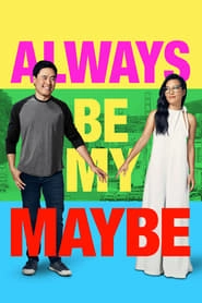 Always Be My Maybe hd