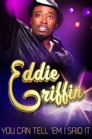 Eddie Griffin: You Can Tell 'Em I Said It hd