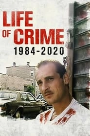Life of Crime: 1984-2020 hd