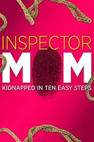 Inspector Mom: Kidnapped in Ten Easy Steps hd