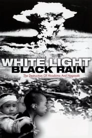 White Light/Black Rain: The Destruction of Hiroshima and Nagasaki HD