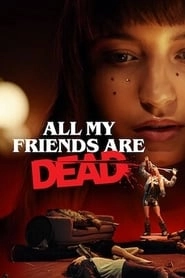 All My Friends Are Dead hd