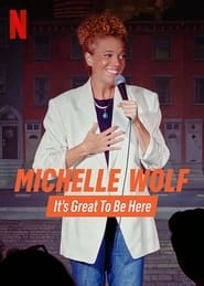 Michelle Wolf: It's Great to Be Here hd