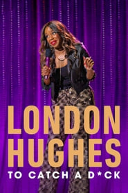 London Hughes: To Catch A D*ck hd