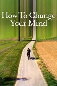 How to Change Your Mind hd