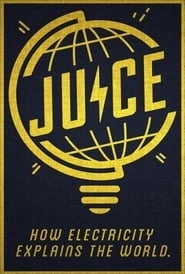Juice: How Electricity Explains The World hd