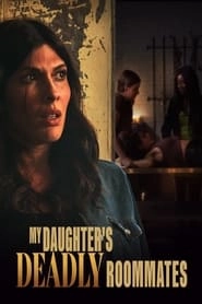 My Daughter's Deadly Roommates hd