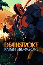Watch Deathstroke: Knights & Dragons