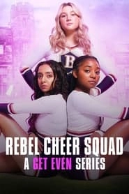Watch Rebel Cheer Squad: A Get Even Series