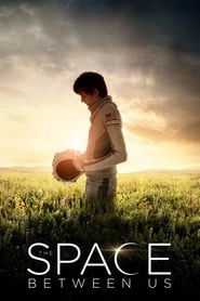 The Space Between Us hd