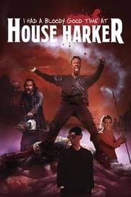 I Had A Bloody Good Time At House Harker hd