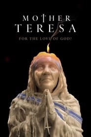 Mother Teresa: For the Love of God? hd