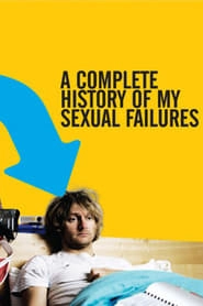 A Complete History of My Sexual Failures hd