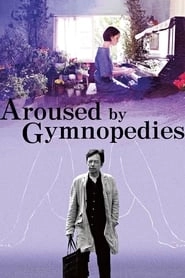 Aroused by Gymnopedies hd