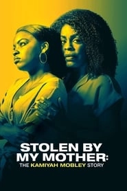 Stolen by My Mother: The Kamiyah Mobley Story hd