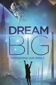 Dream Big: Engineering Our World hd