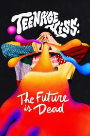 Watch Teenage Kiss: The Future Is Dead