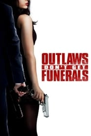 Outlaws Don't Get Funerals hd