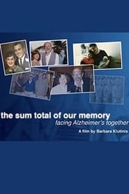 The Sum Total Of Our Memory: Facing Alzheimers Together