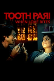 Watch Tooth Pari: When Love Bites