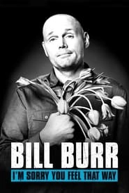 Bill Burr: I'm Sorry You Feel That Way hd