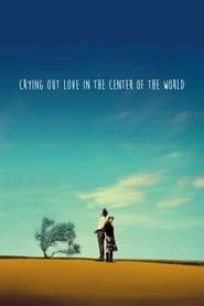 Crying Out Love in the Center of the World hd