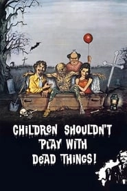 Children Shouldn't Play with Dead Things! hd