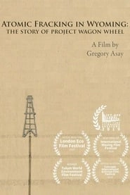 Atomic Fracking in Wyoming: The Story of Project Wagon Wheel HD