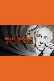 Frank Lloyd Wright: The Man Who Built America hd