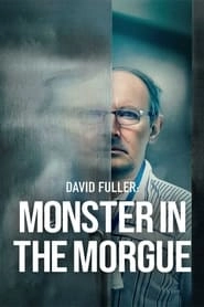 Watch David Fuller: Monster In The Morgue
