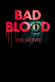 Bad Blood: The Movie hd