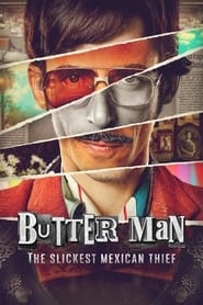 Watch Butter Man: The Slickest Mexican Thief