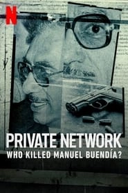 Private Network: Who Killed Manuel Buendía? hd