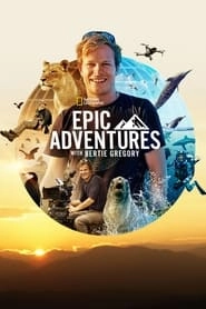 Epic Adventures with Bertie Gregory hd