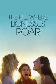 The Hill Where Lionesses Roar hd