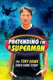 Pretending I'm a Superman: The Tony Hawk Video Game Story hd