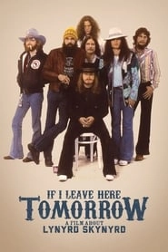 If I Leave Here Tomorrow: A Film About Lynyrd Skynyrd hd