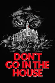 Don't Go in the House hd
