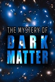 The Mystery of Dark Matter hd