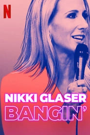 Nikki Glaser: Bangin' hd