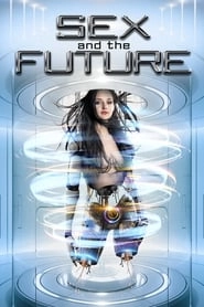 Sex and the Future hd