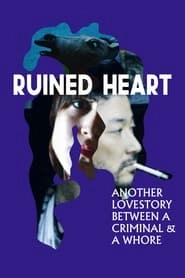 Ruined Heart: Another Love Story Between a Criminal & a Whore hd
