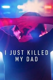 I Just Killed My Dad hd