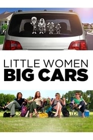 Little Women Big Cars hd