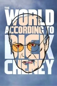 The World According to Dick Cheney hd