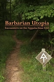 Barbarian Utopia: Encounters on the Appalachian Trail hd