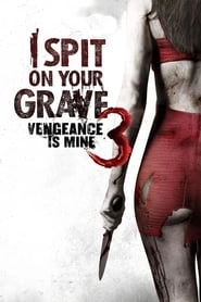 I Spit on Your Grave III: Vengeance is Mine hd