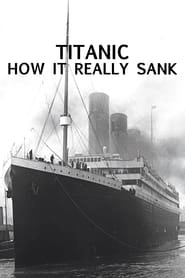 Titanic: How It Really Sank hd