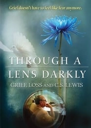 Through a Lens Darkly: Grief, Loss and C.S. Lewis HD